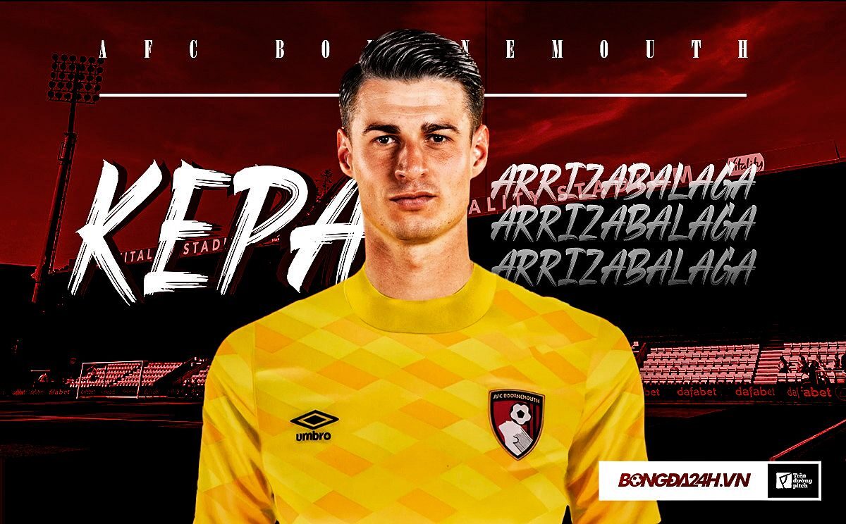 Kepa Arrizabalaga - Thủ môn đắt giá nhất thế giới