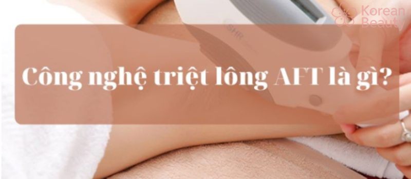 Tại sao công nghệ triệt lông AFT lại được người dùng ưa chuộng