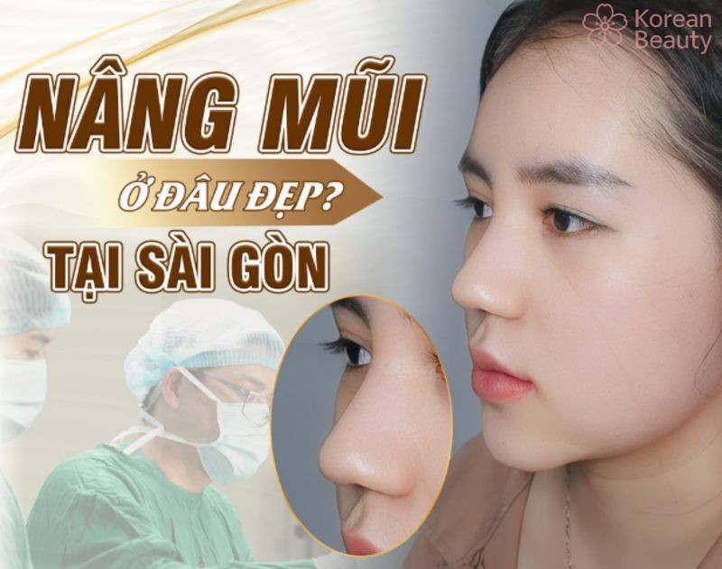 Những tiêu chuẩn quan trọng để đánh giá địa chỉ nâng mũi uy tín tại Sài Gòn